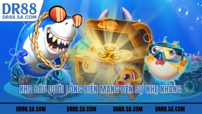 Kho Báu Dưới Lòng Biển mang đến sự nhẹ nhàng