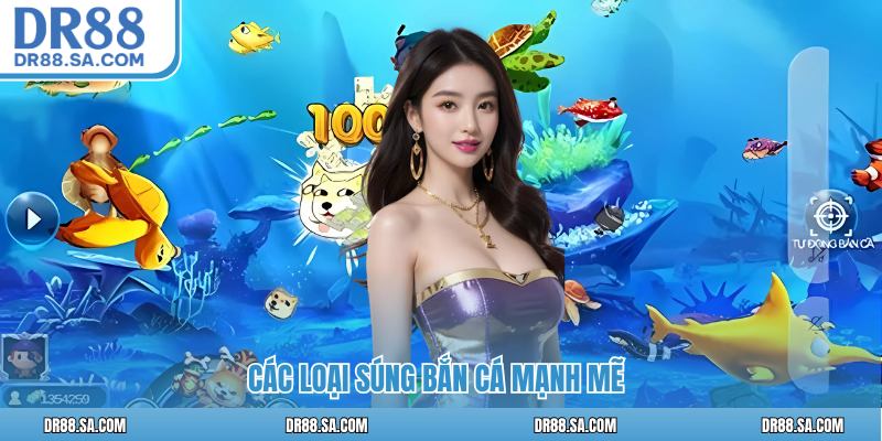 Các loại súng bắn cá mạnh mẽ