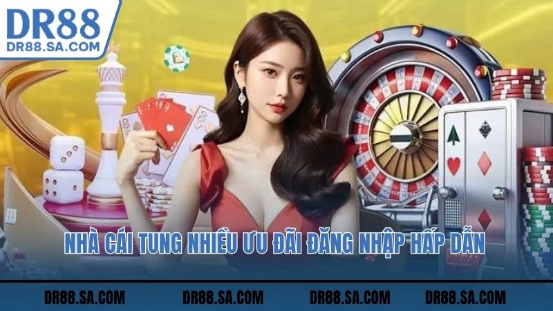 Nhà cái tung nhiều ưu đãi đăng nhập hấp dẫn