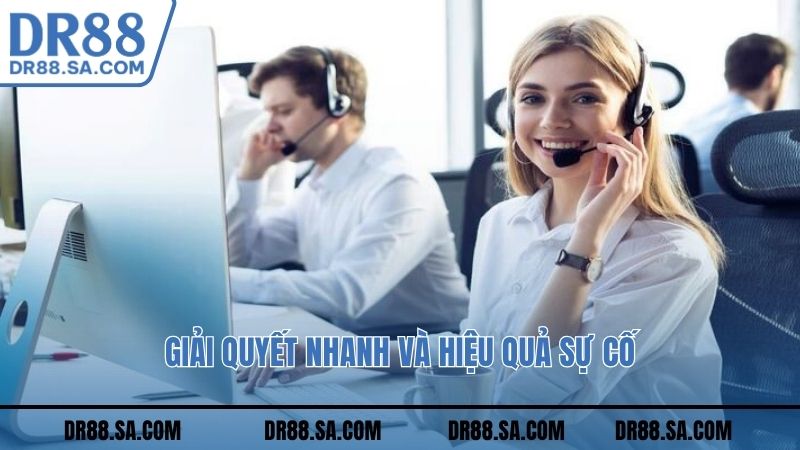 Giải quyết nhanh và hiệu quả sự cố