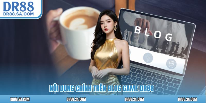 Nội dung chính trên Blog game DR88