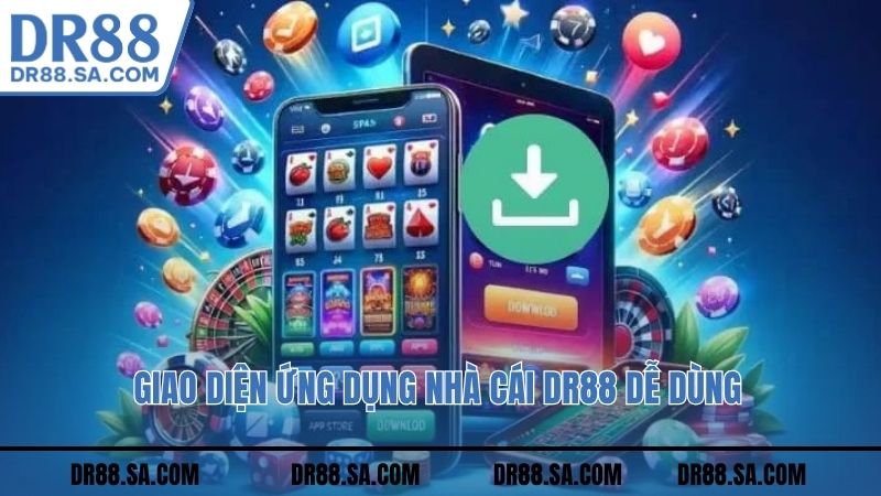 Giao diện ứng dụng nhà cái DR88 dễ dùng