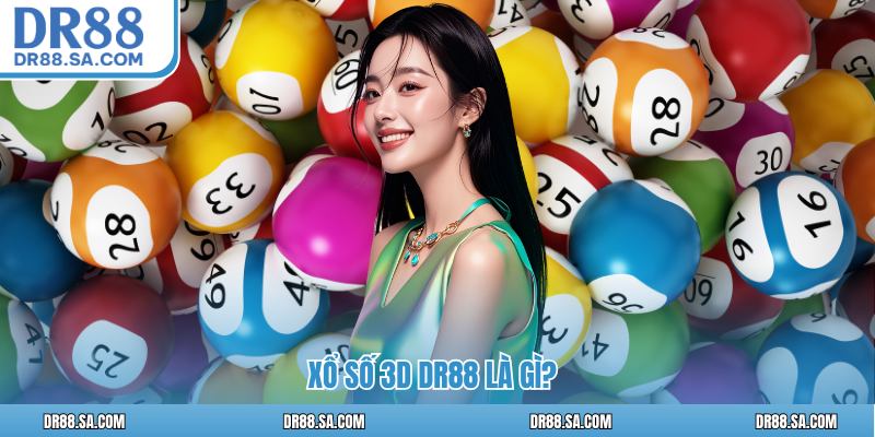 Xổ số 3D DR88 là gì?